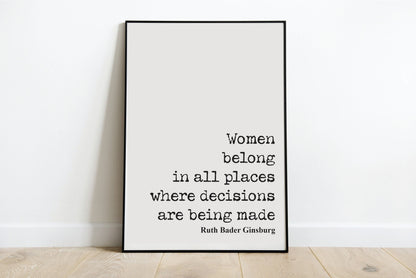 Feminist Quotes Ruth Bader Ginsburg Quote Print Women Belong In All Places Where Decisions Are Being Made RBG Wall Art Literature Unframed