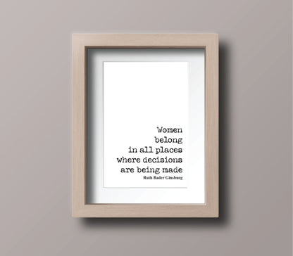 Women Belong In All Places Where Decisions Are Being Made Feminist Quotes Ruth Bader Ginsburg Quote Print RBG Wall Art Literature Unframed