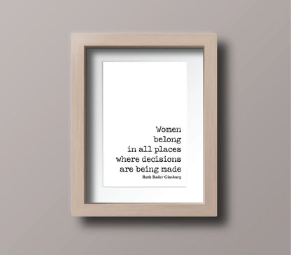 Feminist Quotes Ruth Bader Ginsburg Quote Print Women Belong In All Places Where Decisions Are Being Made RBG Wall Art Literature Unframed