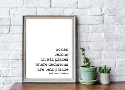 Feminist Quotes Ruth Bader Ginsburg Quote Print Women Belong In All Places Where Decisions Are Being Made RBG Wall Art Literature Unframed