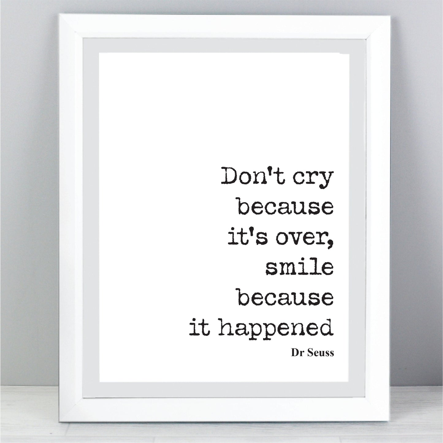 Dr Seuss Quote Print Don't Cry Because It's Over Smile Because It Happened Minimalist Wall Art Inspirational Dr. Seuss Unframed