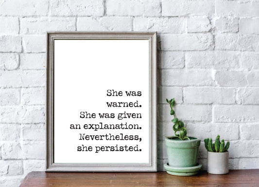 She Was Warned She Was Given An Explanation Nevertheless She Persisted Feminist Quote Print Elizabeth Warren Rights Home Decor Art Unframed