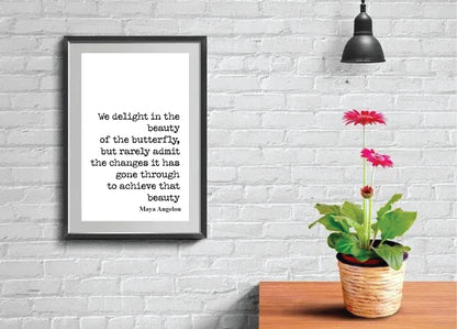 Maya Angelou Quote Print Feminist Delight In The Beauty Of The Butterfly Changes Achieve Wall Decor Art Inspirational Literature Unframed