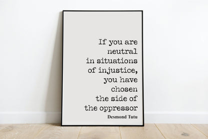 Arch Bishop Desmond Tutu Quote Print Neutral Injustice Side Of The Oppressor Wall Art BLM Equal Rights Unframed Black Lives Matter