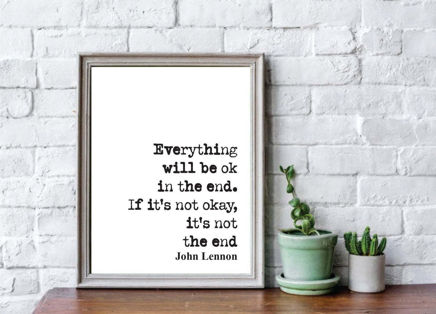 John Lennon Quote Print Everything Will Be Okay In The End If It's Not Okay Then It's Not The End The Beatles Minimalist Home Decor Unframed