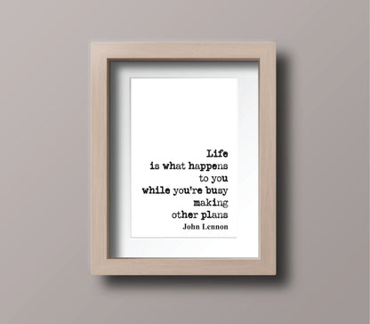 John Lennon Quote Print Life Is What Happen To You While You're Busy Making Other Plans The Beatles Minimalist Home Decor Unframed