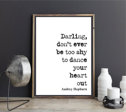 Audrey Hepburn Quote Print Darling Don't Ever Be Too Shy To Dance Your Heart Out Minimalist Home Decor Art Unframed Dancing Romantic