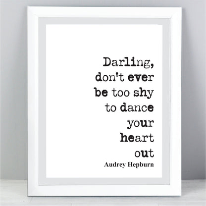 Audrey Hepburn Quote Print Darling Don't Ever Be Too Shy To Dance Your Heart Out Minimalist Home Decor Art Unframed Dancing Romantic