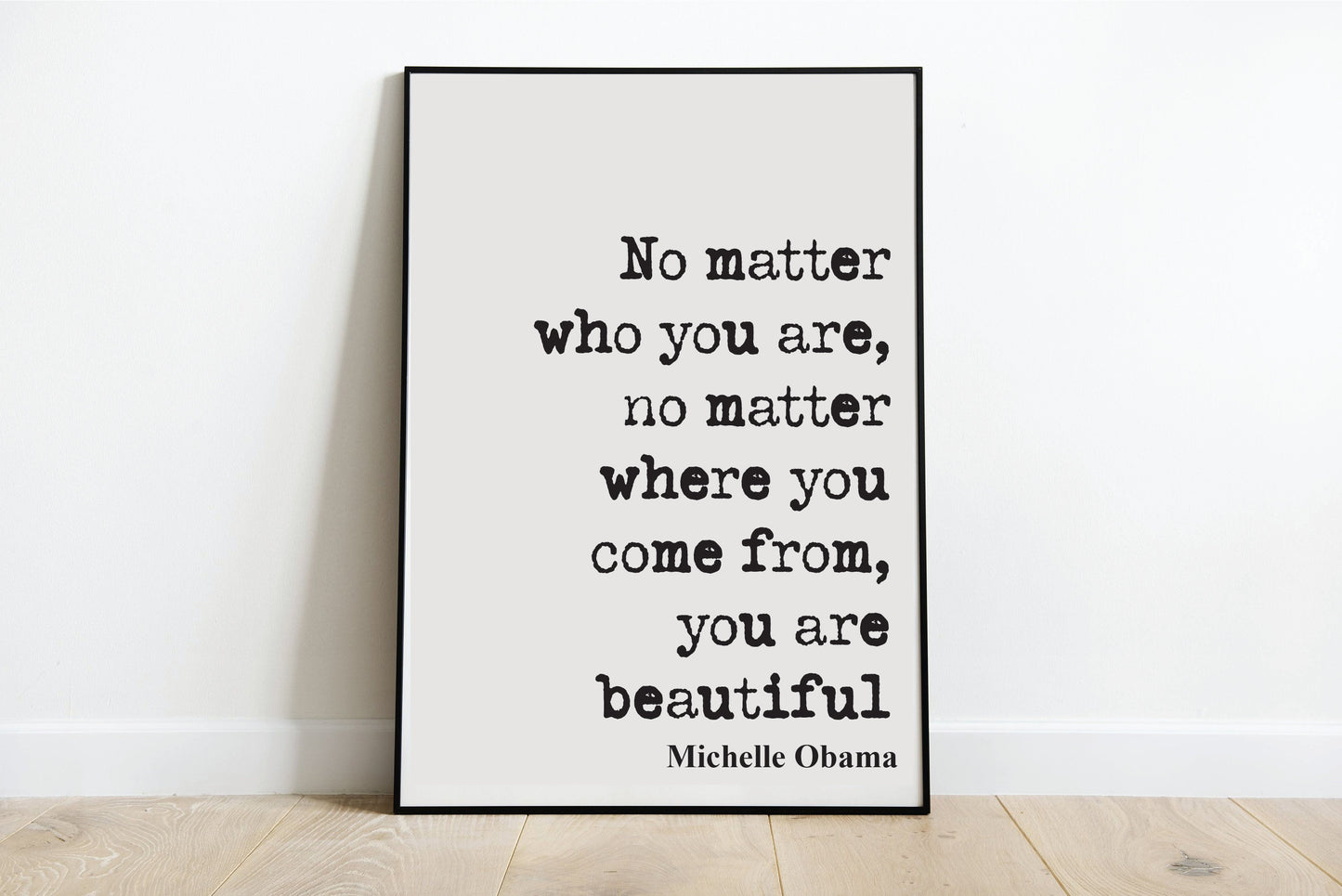 Michelle Obama Quote Print No Matter Who You Are Where You Come From You Are Beautiftul Home Decor Black Lives Matter Equal Rights Unframed