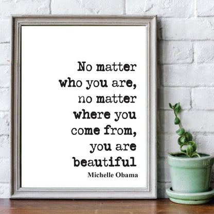 Michelle Obama Quote Print No Matter Who You Are Where You Come From You Are Beautiftul Home Decor Black Lives Matter Equal Rights Unframed