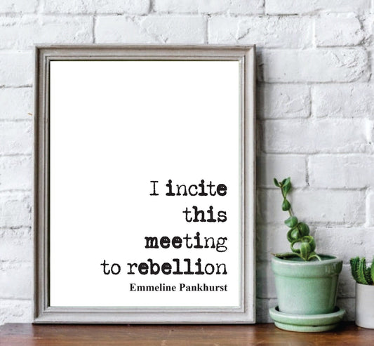 I Incite This Meeting To Rebellion Emmeline Pankhurst Quote Print Feminist Quotes Suffragette Home Decor Wall Art Unframed Equal Rights