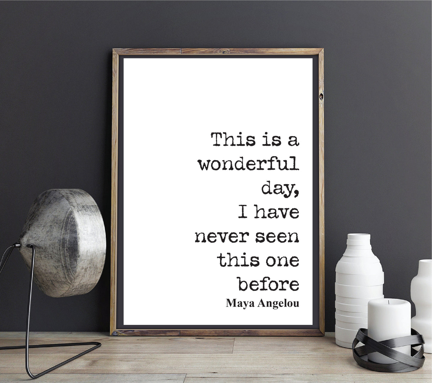 Maya Angelou Quote Print This Is A Wonderful Day I Have Never Seen This One Before Feminist Home Decor Art Minimalist Literature Unframed