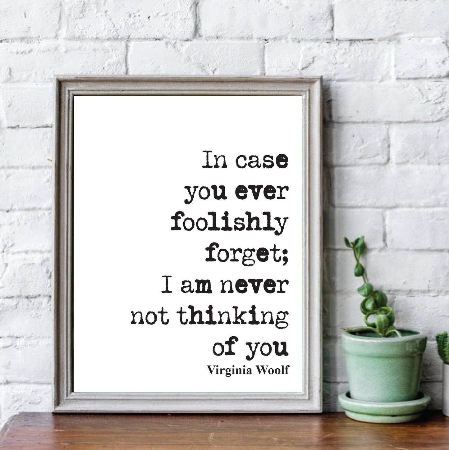 Virginia Woolf Quote Print In Case You Ever Foolishly Forget I Am Never Not Thinking Of You Home Decor Wall Art Literature Unframed Love