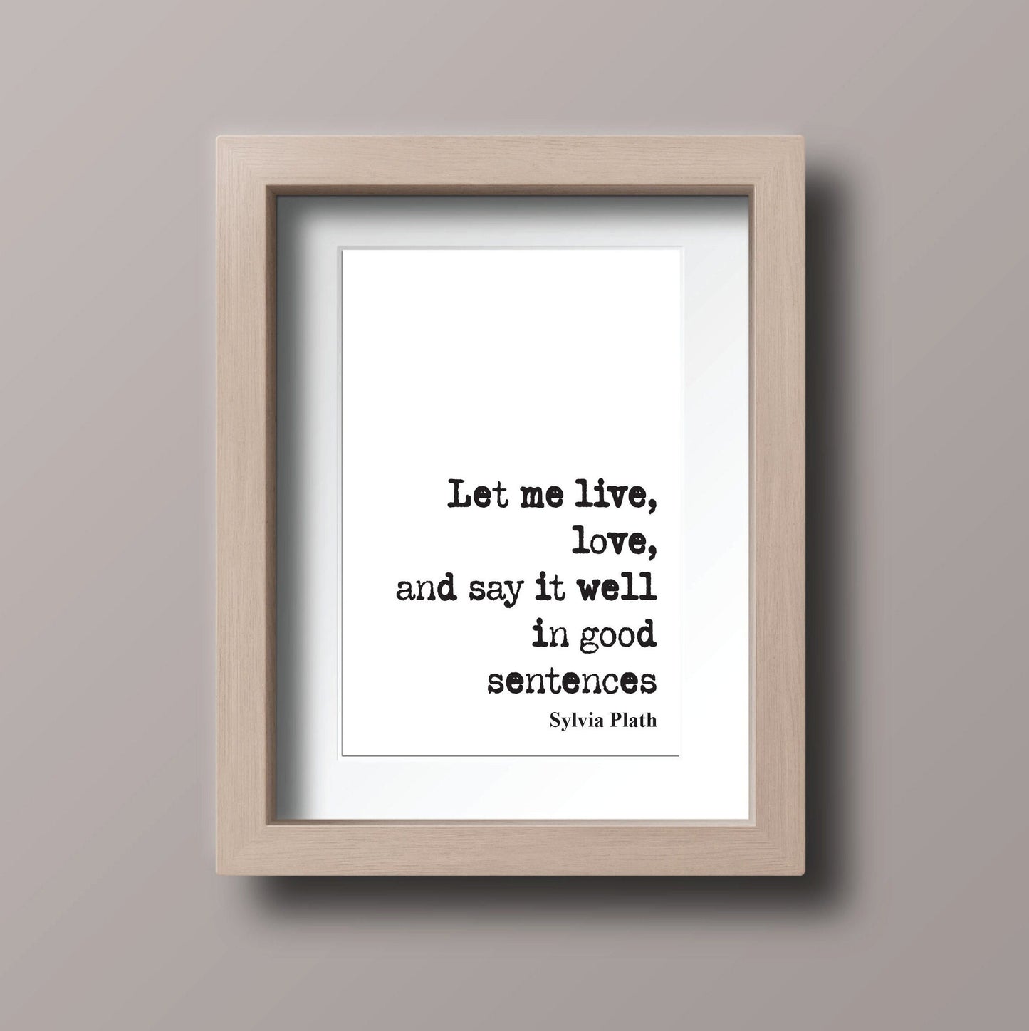 Sylvia Plath Quote Print Let Me Live Love And Say It Well In Good Sentences Feminist Icon Home Decor Art Unframed Romantic Inspirational