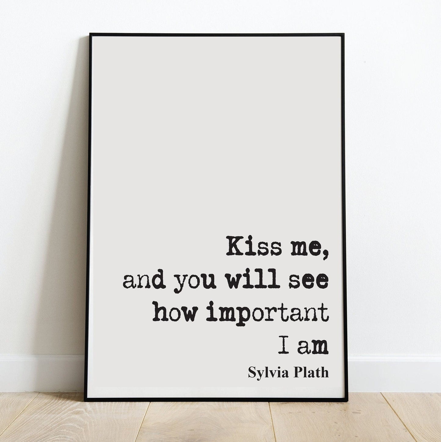 Sylvia Plath Quote Print Kiss Me And You Will See How Important I Am Feminist Icon Home Decor Art Unframed Romantic Kisses Valentines Gift