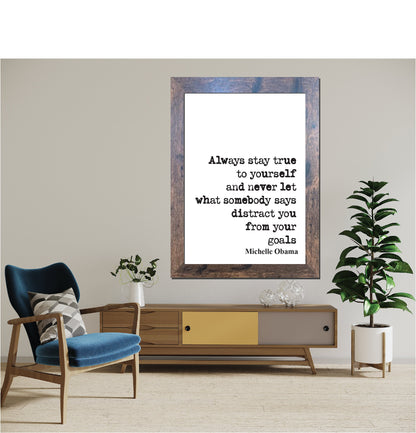 Feminist Quotes Michelle Obama Quote Print Always Stay True To Yourself Goals Home Decor Black Lives Matter Equal Rights Wall Art Unframed