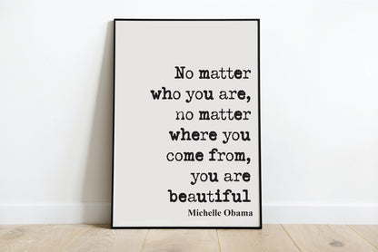 Michelle Obama Quote Print No Matter Who You Are Where You Come From You Are Beautiftul Home Decor Black Lives Matter Equal Rights Unframed