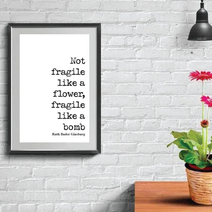 Not Fragile Like A Flower, Fragile Like A Bomb Feminist Quotes Ruth Bader Ginsburg Quote Print Minimalist Home Decor RBG Wall Art Unframed