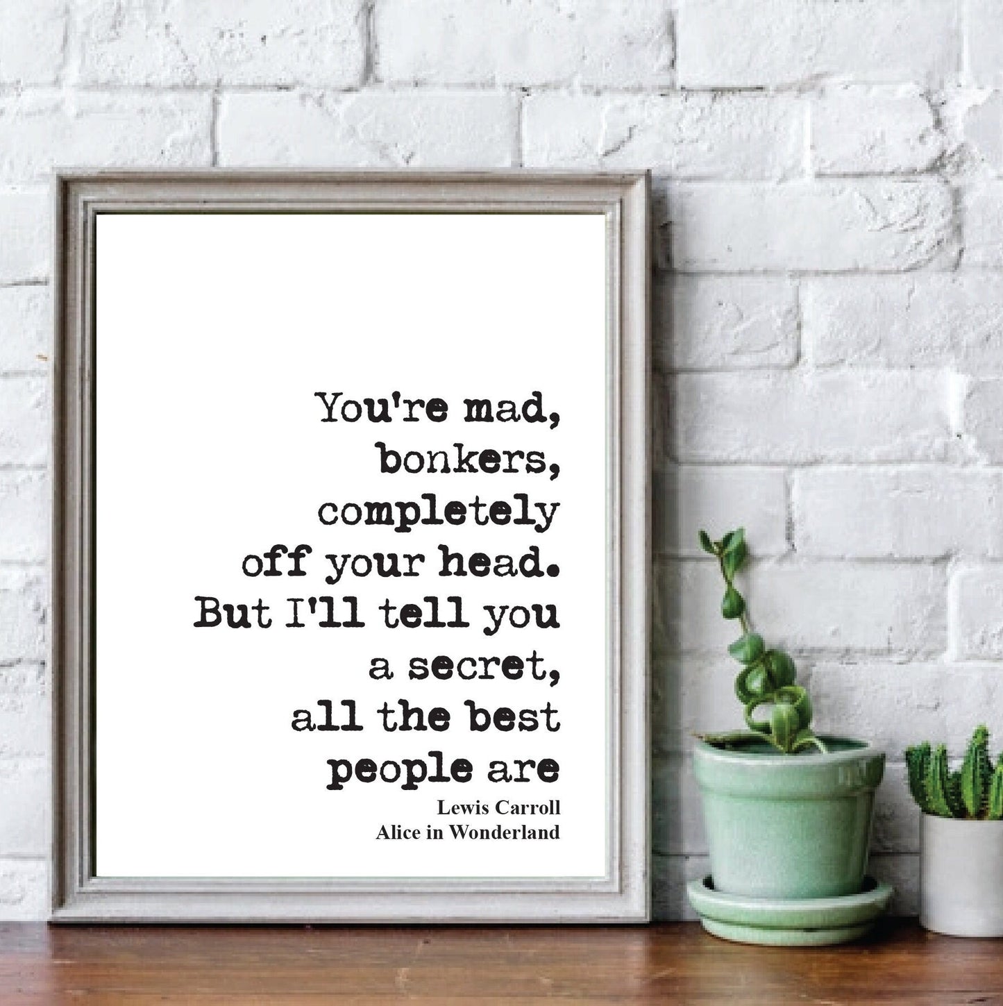 Lewis Carroll Quote Print You're Mad Bonkers Completely Off Your Head The Best People Are Alice In Wonderland Home Decor Wall Art Unframed