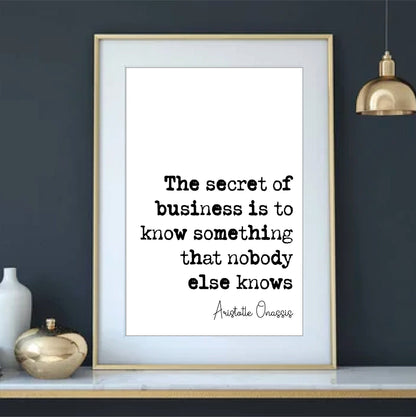 Aristotle Onassis Quote Print The Secret Of Business Is To Know Something That Nobody Else Knows Minimalist Home Decor Wall Art Unframed