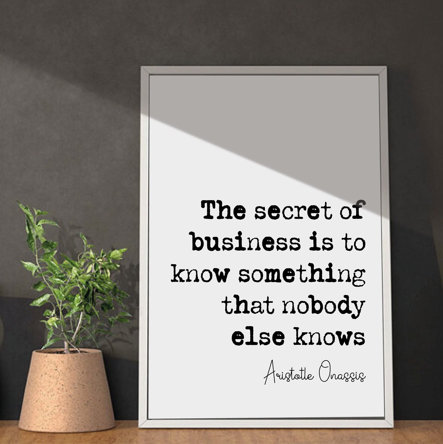 Aristotle Onassis Quote Print The Secret Of Business Is To Know Something That Nobody Else Knows Minimalist Home Decor Wall Art Unframed