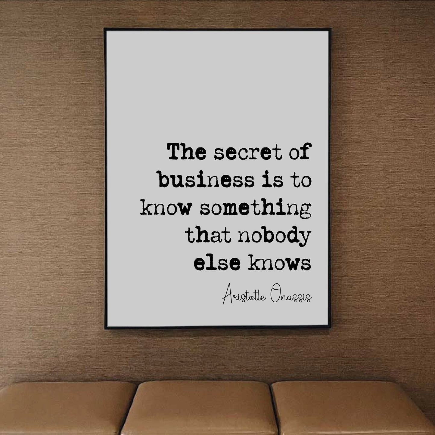 Aristotle Onassis Quote Print The Secret Of Business Is To Know Something That Nobody Else Knows Minimalist Home Decor Wall Art Unframed