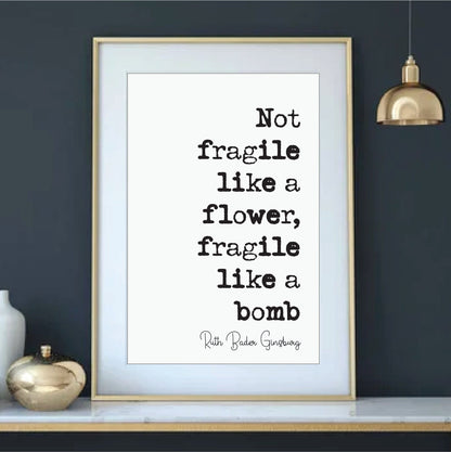 Feminist Quotes Ruth Bader Ginsburg Quote Print Not Fragile Like A Flower Fragile Like A Bomb Home Decor RBG Wall Art Feminism Icon Unframed