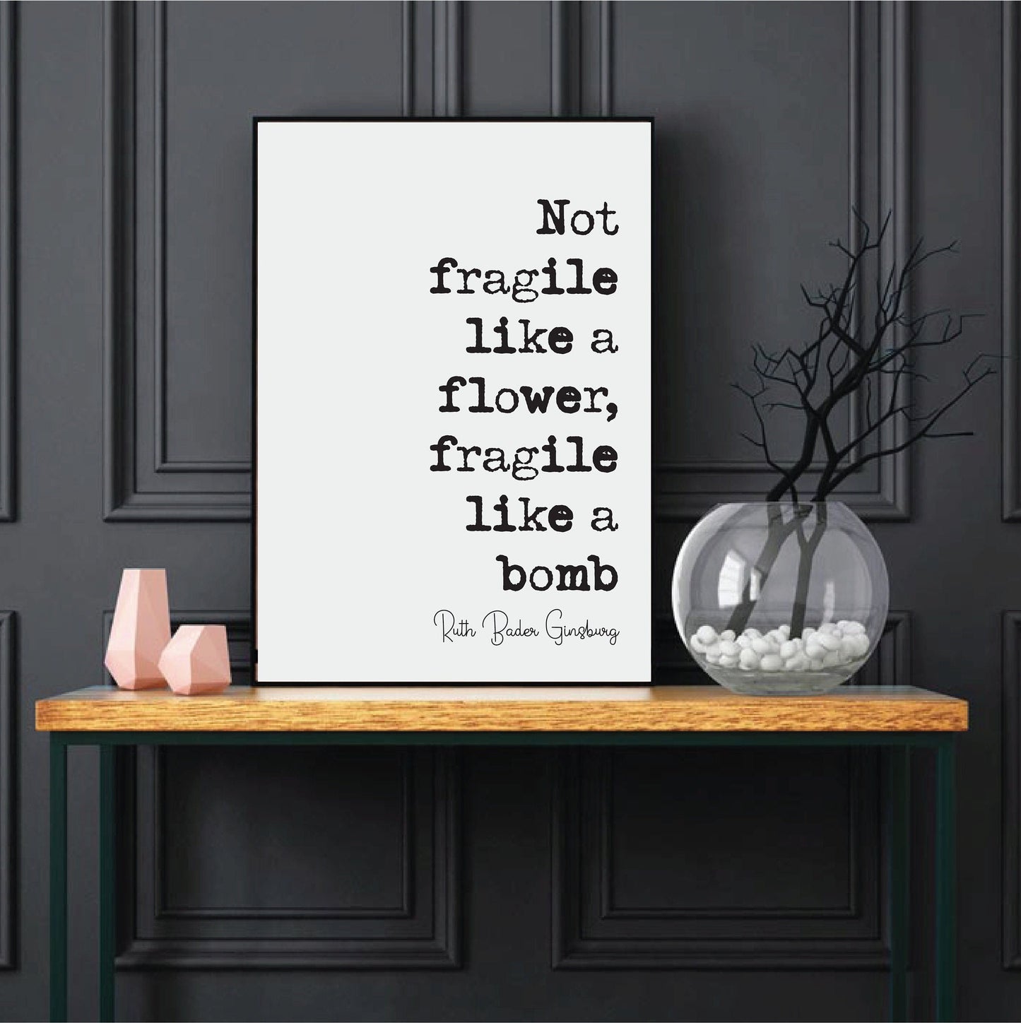 Feminist Quotes Ruth Bader Ginsburg Quote Print Not Fragile Like A Flower Fragile Like A Bomb Home Decor RBG Wall Art Feminism Icon Unframed