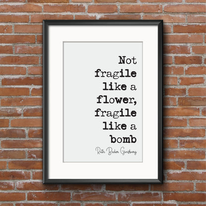 Feminist Quotes Ruth Bader Ginsburg Quote Print Not Fragile Like A Flower Fragile Like A Bomb Home Decor RBG Wall Art Feminism Icon Unframed