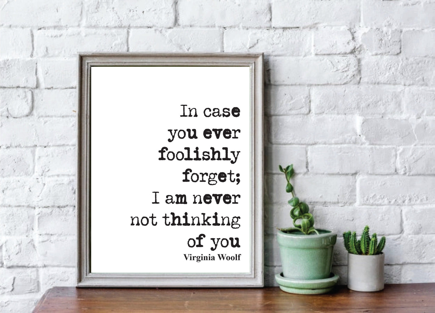 Virginia Woolf Quote Print In Case You Ever Foolishly Forget I Am Never Not Thinking Of You Home Decor Wall Art Literature Unframed Love