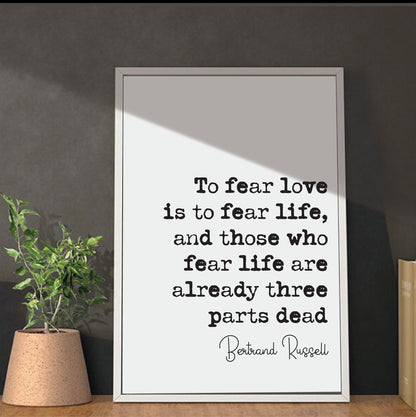 Bertrand Russell Quote Print To Fear Love Is To Fear Life Minimalist Decor Monochrome Wall Art Unframed Living Room Decor Black And White