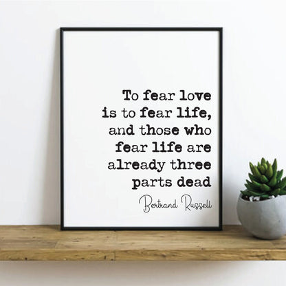 Bertrand Russell Quote Print To Fear Love Is To Fear Life Minimalist Decor Monochrome Wall Art Unframed Living Room Decor Black And White