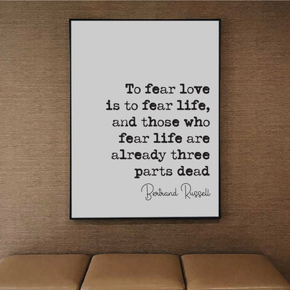 Bertrand Russell Quote Print To Fear Love Is To Fear Life Minimalist Decor Monochrome Wall Art Unframed Living Room Decor Black And White