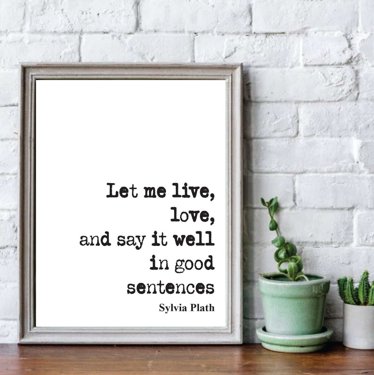 Sylvia Plath Quote Print Let Me Live Love And Say It Well In Good Sentences Feminist Icon Home Decor Art Unframed Romantic Inspirational