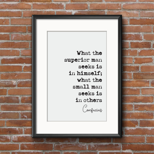 Confucius Quote Print What The Superior Man Seeks Is In Himself What The Small Man Seeks Is In Others Minimalist Decor Wall Art Unframed