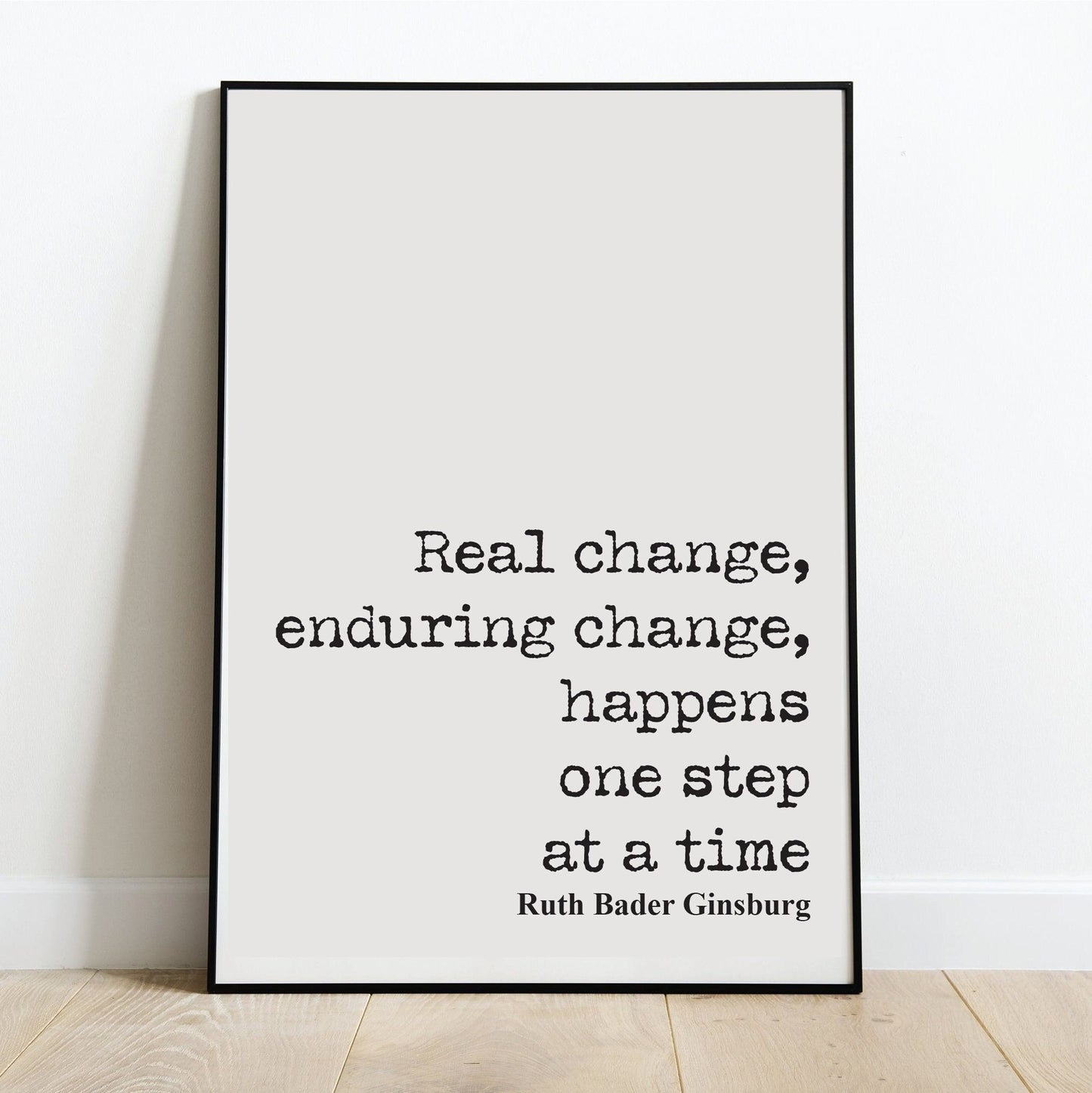 Feminist Quotes Ruth Bader Ginsburg Quote Print Real Change Enduring Change Happens One Step At A Time RBG Wall Art Literature Unframed Home