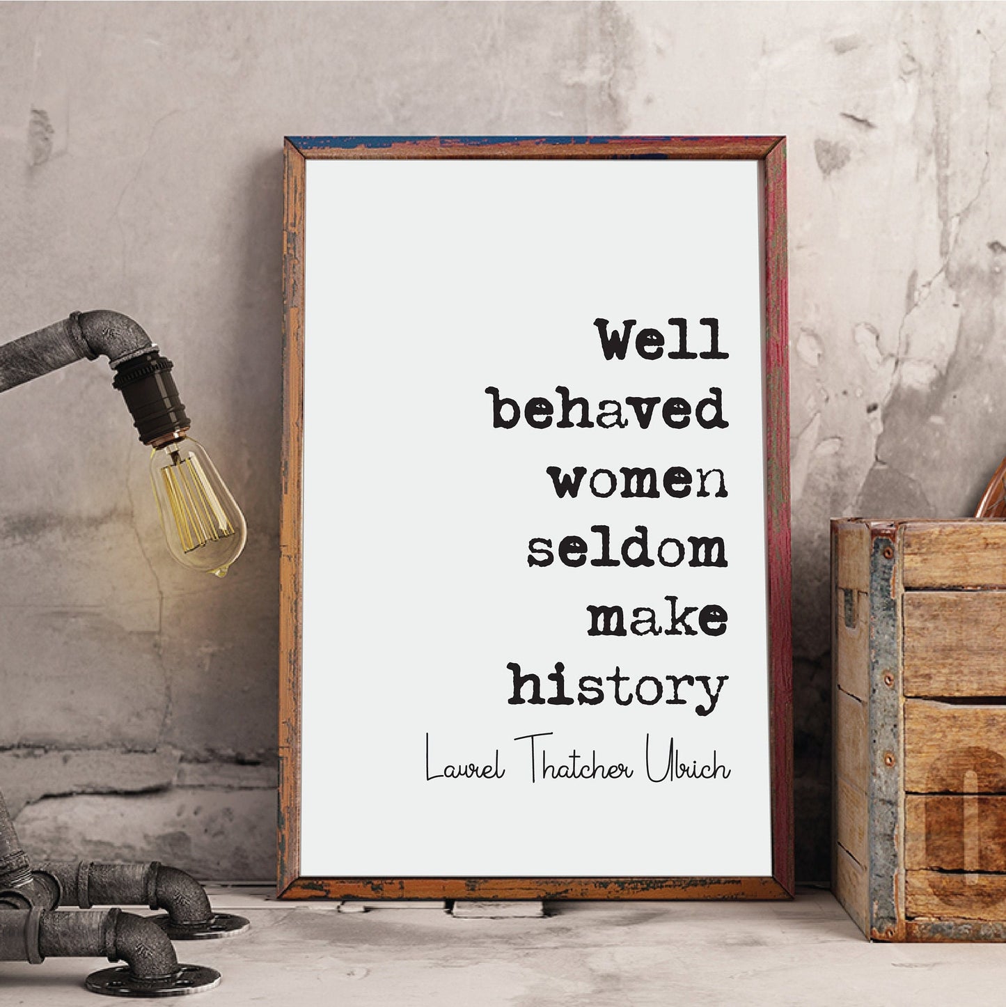 Well Behaved Women Seldom Make History Feminist Quotes Laurel Thatcher Ulrich Quote Print Minimalist Home Decor Art Equal Rights Unframed