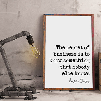 Aristotle Onassis Quote Print The Secret Of Business Is To Know Something That Nobody Else Knows Minimalist Home Decor Wall Art Unframed