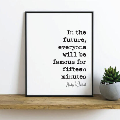 Andy Warhol Quote Print In The Future Everyone Will Be Famous For Fifteen Minutes Minimalist Home Decor Wall Art Unframed Monochrome Posters