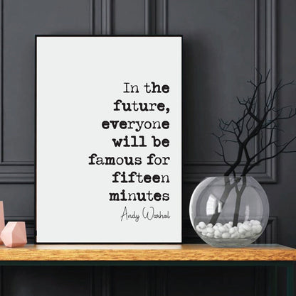 Andy Warhol Quote Print In The Future Everyone Will Be Famous For Fifteen Minutes Minimalist Home Decor Wall Art Unframed Monochrome Posters