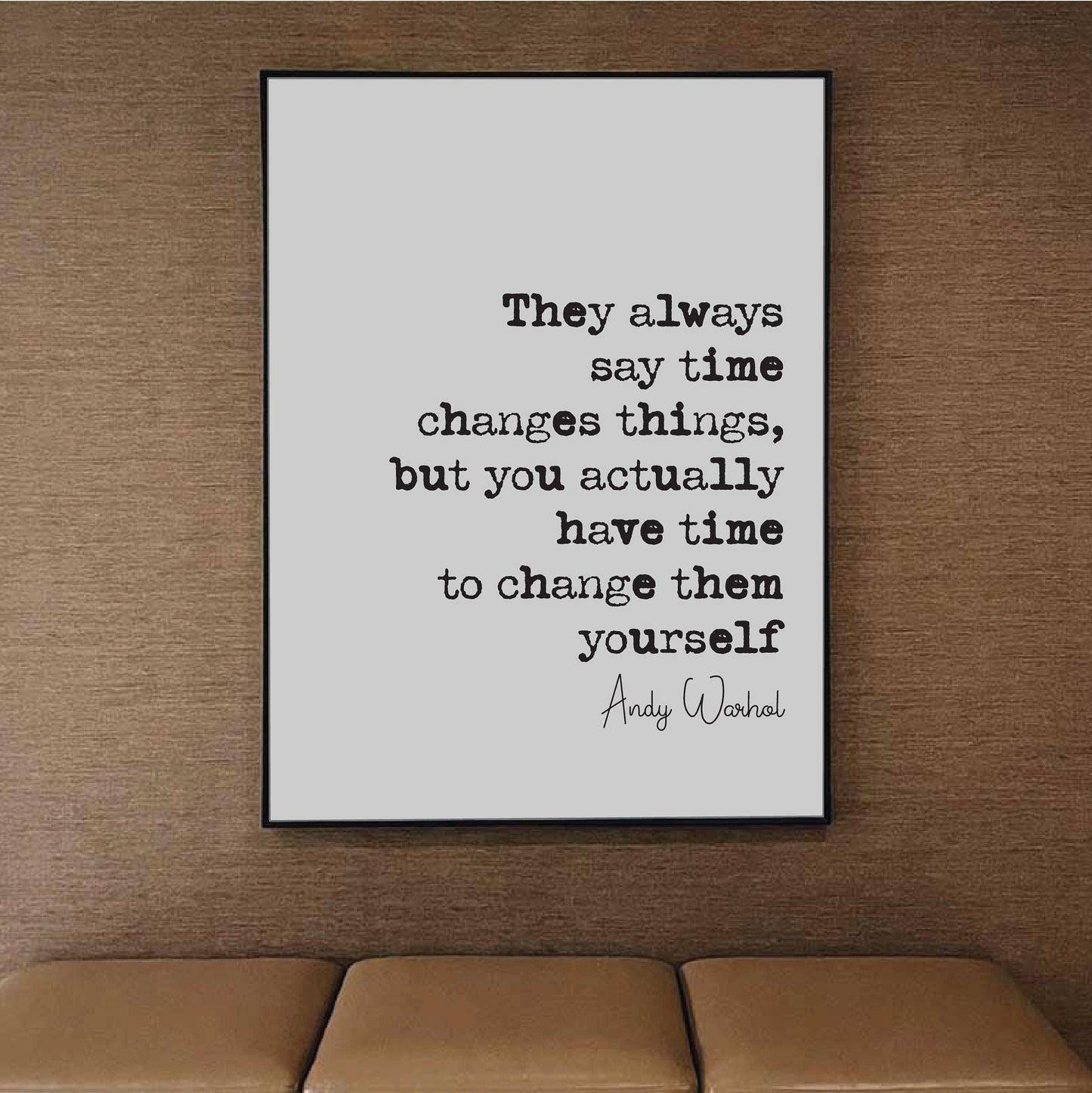 Andy Warhol Quote Print They Always Say Time Changes Things You Have Time To Change Them Yourself Minimalist Home Decor Wall Art Unframed