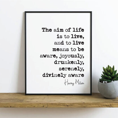 Henry Miller Quote Print The Aim Of Life Is To Live To Live Means To Be Aware Serenely Divinely Home Decor Minimalist Wall Art Unframed US