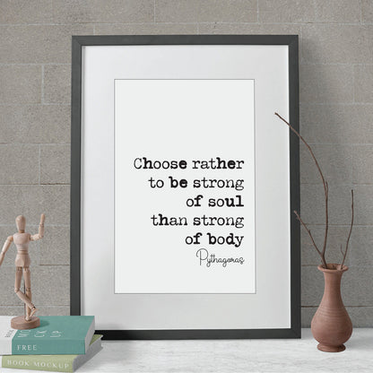 Pythagoras Quote Print Choose Rather To Be Strong Of Soul Than Strong Of Body Philosophy Home Decor Minimalist Unframed Wall Art Monochrome