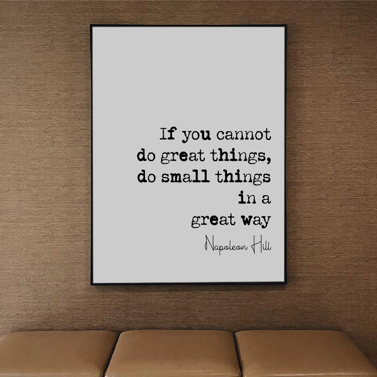 Napoleon Hill Self Help Quote Print If You Cannot Do Great Things Do Small Tings In A Great Way Minimalist Decor Art Unframed Monochrome