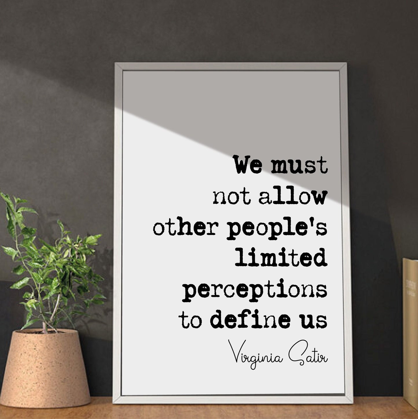 Virginia Satie Quote Print We Must Not Let Other Peoples Limited Perceptions Define Us Minimalist Decor Monochrome Wall Art Unframed Posters