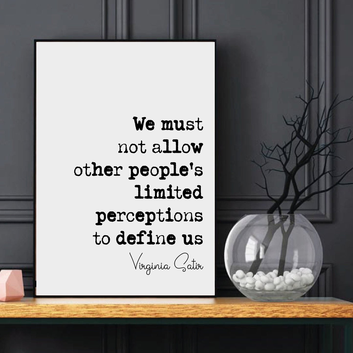 Virginia Satie Quote Print We Must Not Let Other Peoples Limited Perceptions Define Us Minimalist Decor Monochrome Wall Art Unframed Posters