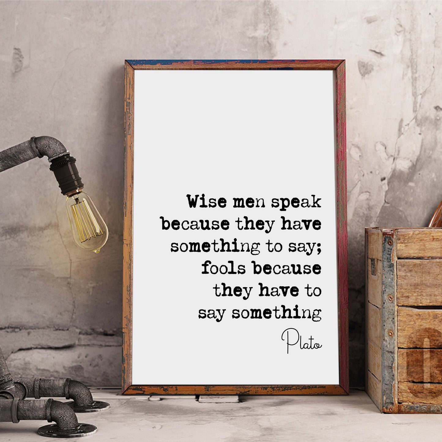 Plato Quote Print The Wise Man Speaks Because He Has Something To Say The Fool Because He Has To Say Something Minimal Monochrome Unframed