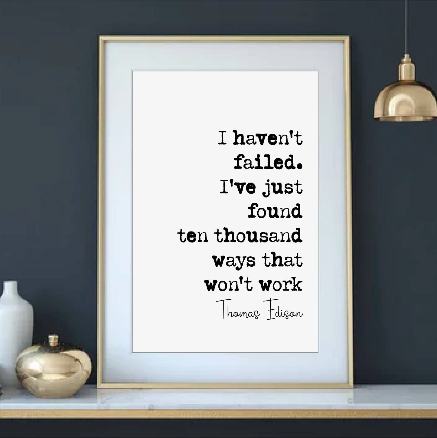 Thomas Edison Quote Print I Haven't Failed I've Just Found Ten Thousand Ways That Won't Work Minimalist Decor Monochrome Wall Art Unframed