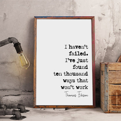 Thomas Edison Quote Print I Haven't Failed I've Just Found Ten Thousand Ways That Won't Work Minimalist Decor Monochrome Wall Art Unframed