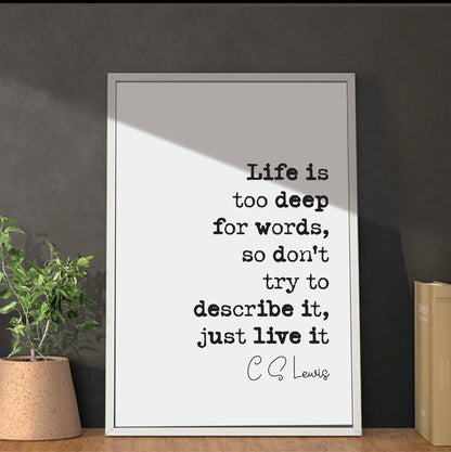 C S Lewis Quote Print Life Is Too Deep For Words Don't Try To Describe It Just Live It Minimalist Home Decor Wall Art Monochrome Unframed